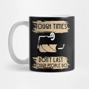 Tough Times Don't Last Mug